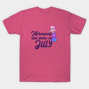 Mermaids are born in July T-Shirt